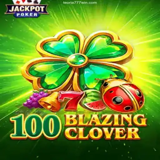 Discover the Thrilling World of 100BlazingClover on Teoria777.com
